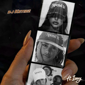 Spend it by DJ Ketibz, Ivory