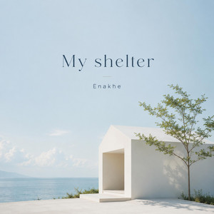 My Shelter by ECHO EDGE, Enakhe, SOD MUSIQ