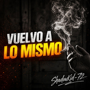 Vuelvo a lo Mismo by ShadowKid-72