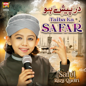 Sahil Raza Qadri - Darpesh Ho Taiba Ka Safar