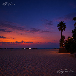 WAY TOO FINE by MK Kairo