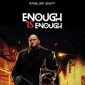 Enough is enough by Rankingbwoy