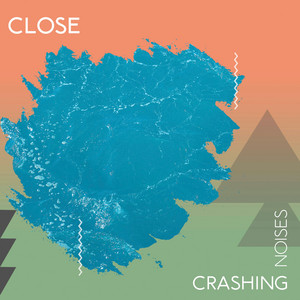 zZz Close Crashing Noises zZz album