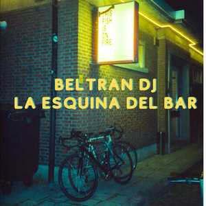La Esquina Del Bar by Beltran Dj