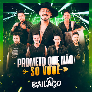 Grupo Bailaço - Prometo Que Não / Só Você