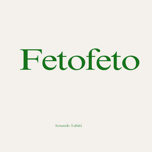 Sounds Tahiti - Fetofeto