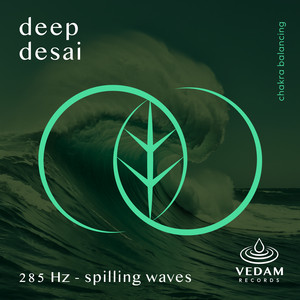 285 Hz - Spilling Waves by Deep Desai, Vedam