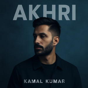 Kamal Kumar - Akhri