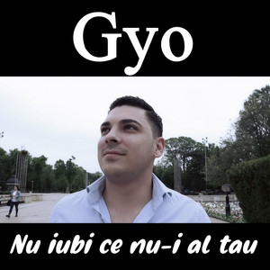 Gyo - Nu iubi ce nu-i al tau