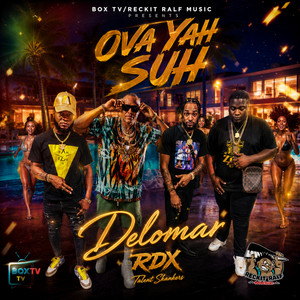 Ova Yah Suh by Delomar, RDX, Talent Skankers
