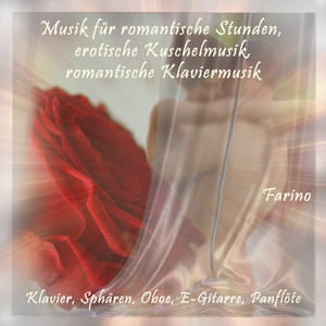 Musik für Romantik, Kuschelmusik, romantische Musik mit Klavier und Sphären - Traumhafte Entspannungsmusik, Eins-Werden, E-Piano, Sphärenklänge by Farino