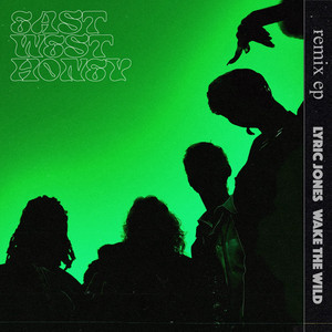 Wait For Me - Byron The Aquarius Remix by Lyric Jones, Byron the Aquarius, Wake the Wild, EAST WEST HONEY