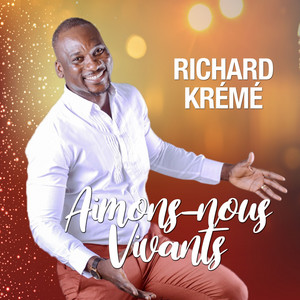 Richard Krémé - Aimons-nous vivants