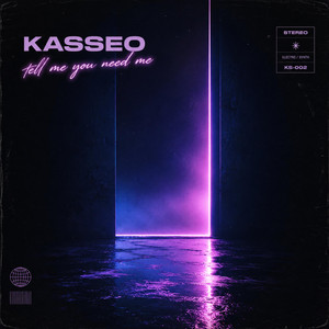 Tell Me You Need Me by KASSEO