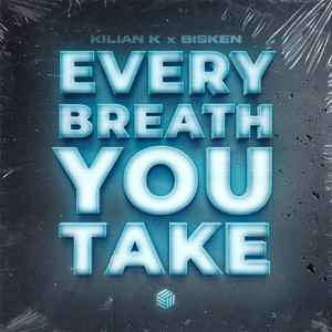 Kilian K & Bisken - Every Breath You Take