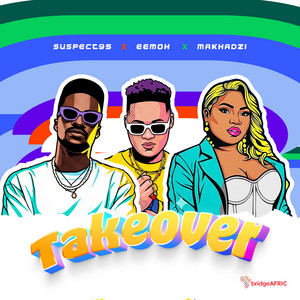 TAKEOVER (feat. Makhadzi Entertainment)