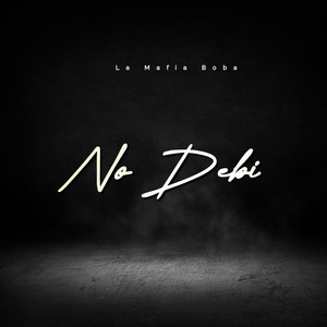 No Debi by La Mafia Boba