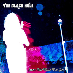 Show Me What You Got by The Black Hole