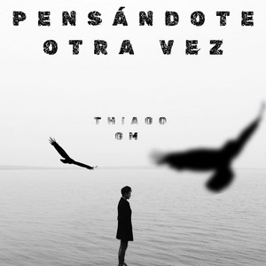 Pensándote otra vez by ThiagoGM