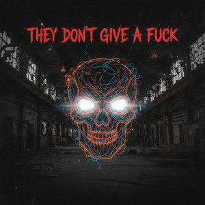 THEY DON'T GIVE A FUCK by Edvin Johansson