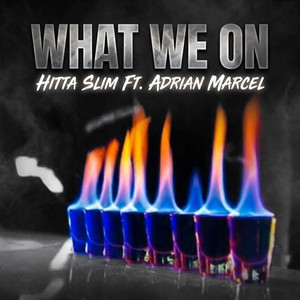 What We On by Hitta Slim, Adrian Marcel