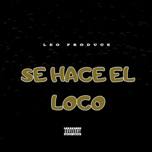 SE HACE EL LOCO