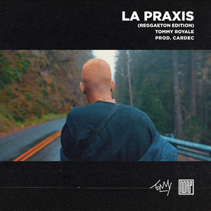 La Praxis (Reggaeton Edition) by Tommy Royale