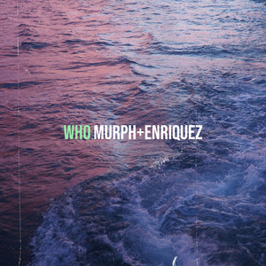 Who by Murph Enriquez