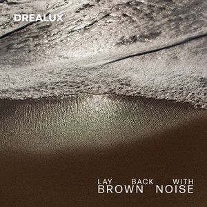 Lay Back with Brown Noise by Drealux