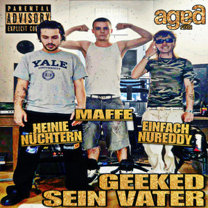 GEEKED SEIN VATER by maffe, einfachnureddy, Heinie Nüchtern