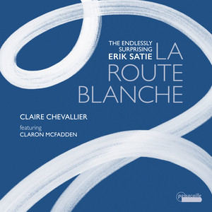 La Route blanche: The Endlessly Surprising Erik Satie