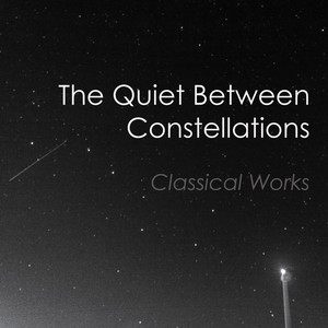 "The Quiet Between Constellations: Classical Works"
