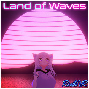 Land of Waves by RiskiVR