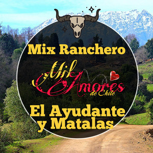 Mil Amores de Chile - Mix Ranchero El Ayudante / Matalas 2025