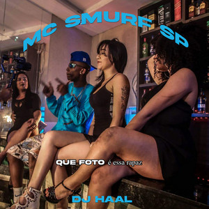 DJ Haal & Mc Smurf Sp - Que Foto é essa Rapaz
