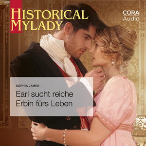 Earl sucht reiche Erbin fürs Leben (Historical MyLady 601)