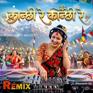 Nepali Party Music - Kanchhi Re Kanchhi Re