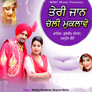 Teri Jaan Challi Muklave by Kuldeep Randhawa, Harpreet Kairon