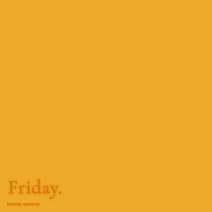 Friday. by young spoony
