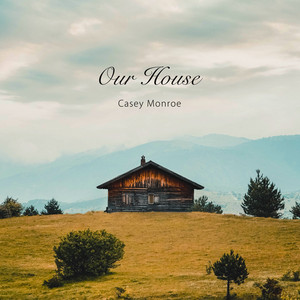 Our House by Casey Monroe