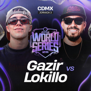 Gazir Vs Lokillo - FMS World Series 2025 - Jornada 3 (Live