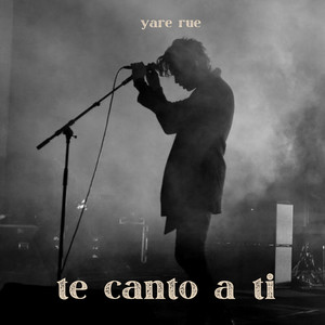 te canto a ti by Yare Rue
