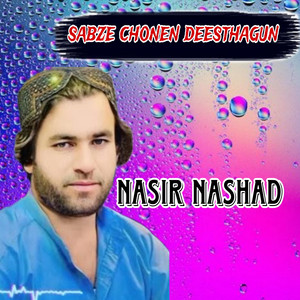 Nasir Nashad - Sabze chonen deesthagun