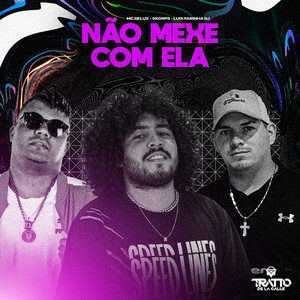 Não Mexe Com Ela (feat. TRATTO DE LA CALLE)