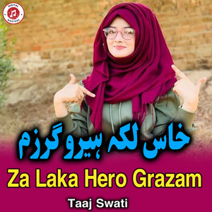 Taaj Swati - Za Laka Hero Grazam