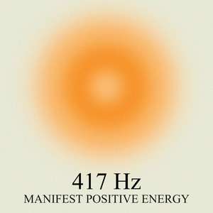 417 Hz Manifest Positive Energy