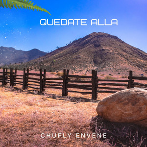 QUEDATE ALLA by chufly envene