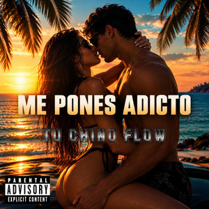 ME PONES ADICTO by TU CHINO FLOW
