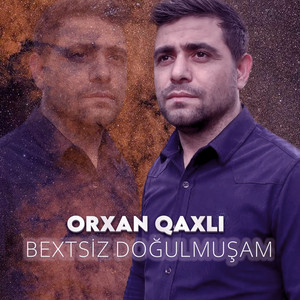 Orxan Qaxlı - Bextsiz Doğulmuşam