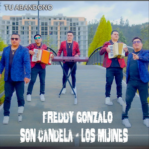 Freddy Gonzalo - Tu Abandono (feat. Los Mijines & Son Candela)